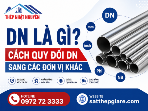 DN là gì? Cách quy đổi DN chuẩn nhất trong ngành ống